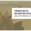 DEN OTEVŘENÝCH MLÝNŮ: VĚTRNÝ MLÝN NA NOVÝCH DVORECH — komentovaná zážitková prohlídka